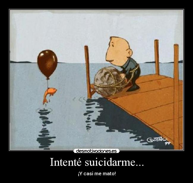 Intenté suicidarme... - 