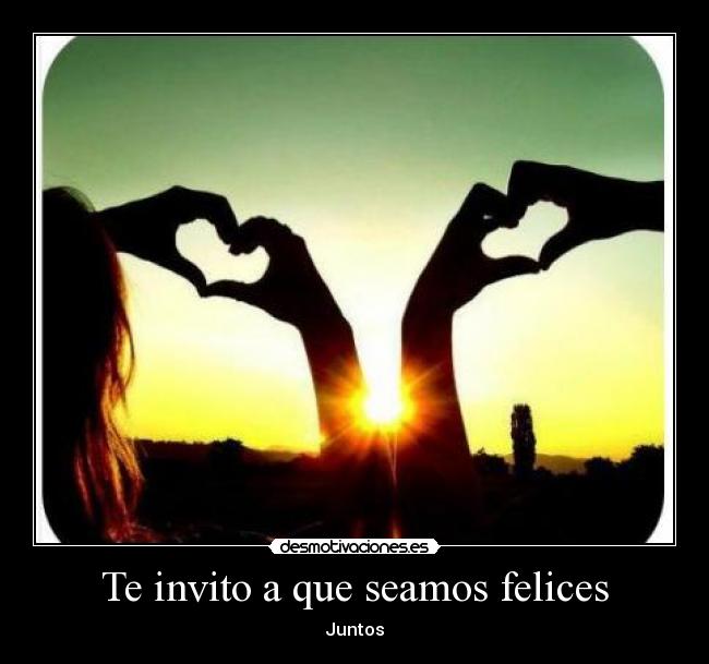 Te invito a que seamos felices - Juntos