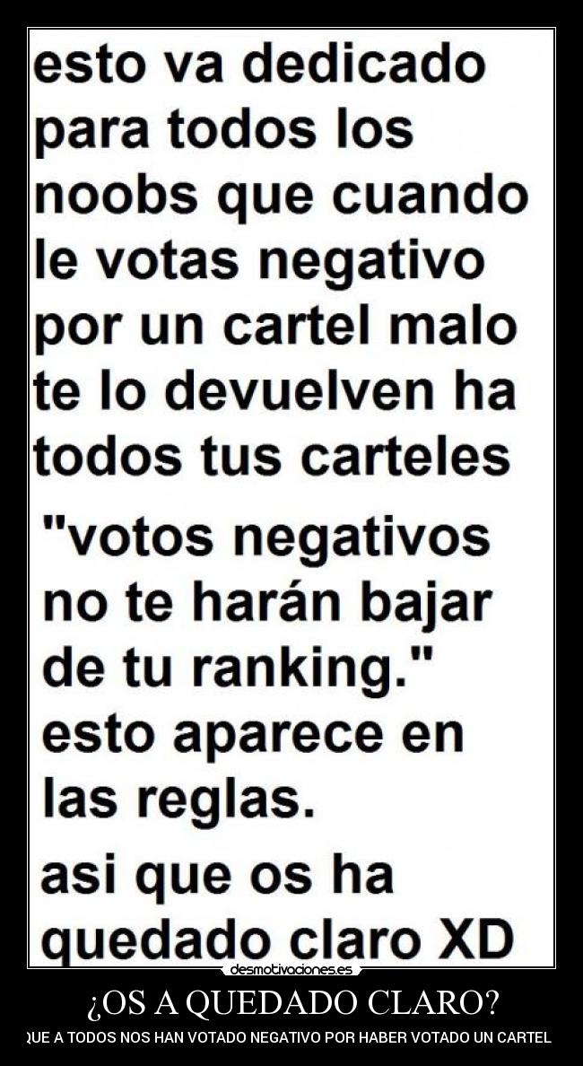 ¿OS A QUEDADO CLARO? - PORQUE A TODOS NOS HAN VOTADO NEGATIVO POR HABER VOTADO UN CARTEL MALO