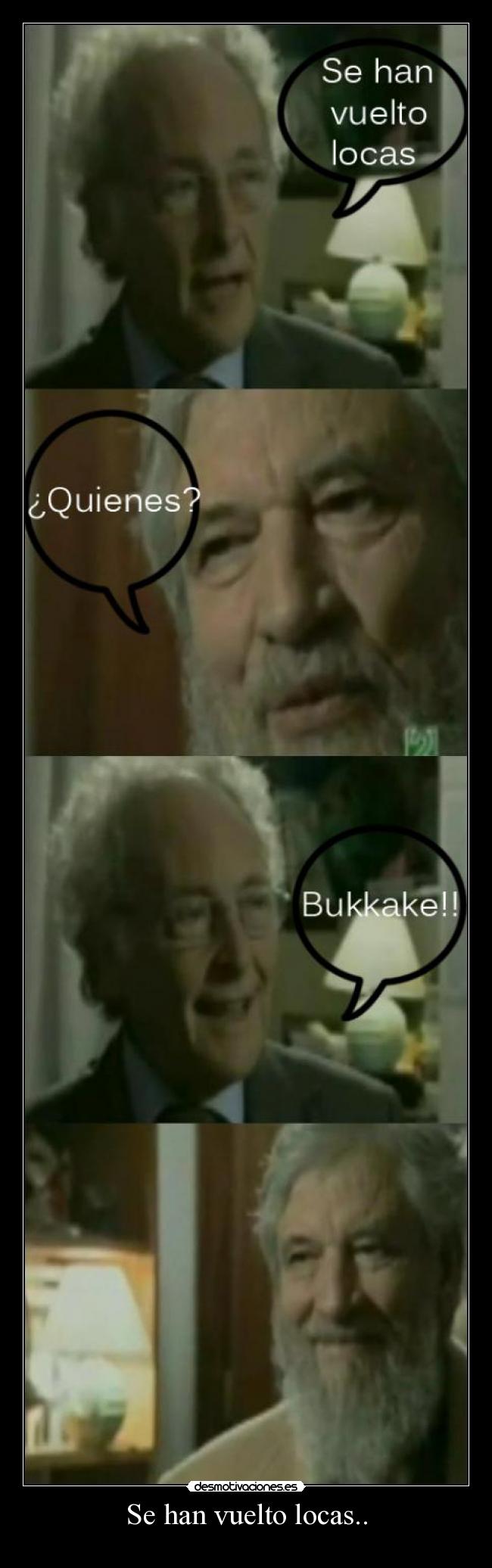 Se han vuelto locas.. -