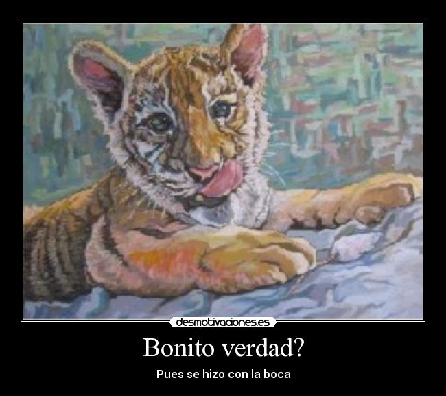 Bonito verdad? -