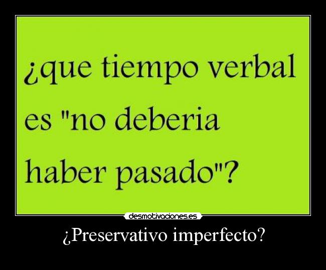 ¿Preservativo imperfecto? -