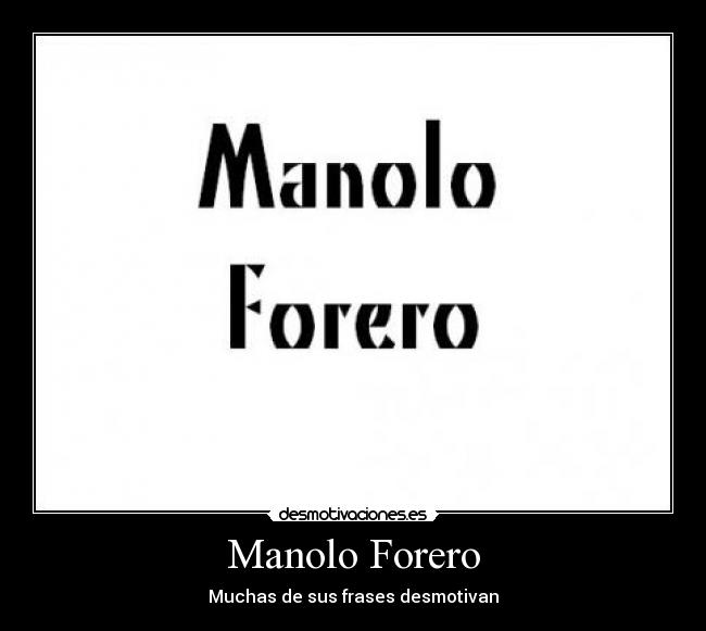 Manolo Forero - Muchas de sus frases desmotivan