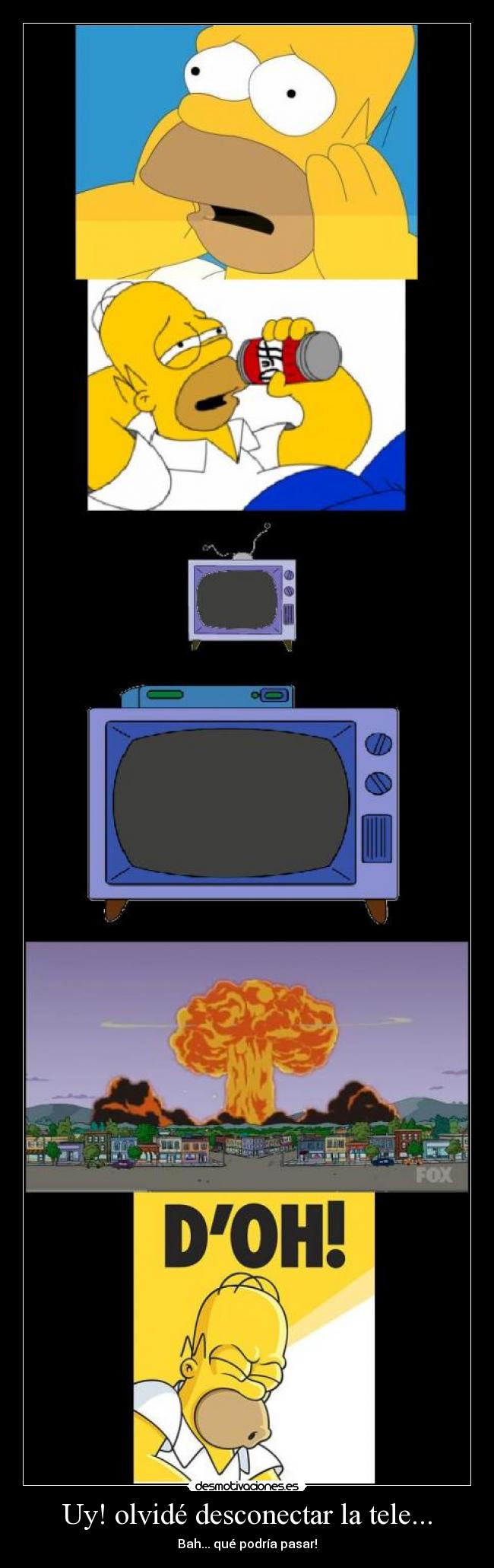 Uy! olvidé desconectar la tele... - Bah... qué podría pasar!