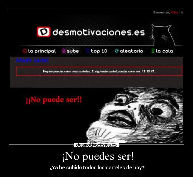 ¡No puedes ser! - ¡¿Ya he subido todos los carteles de hoy?!
