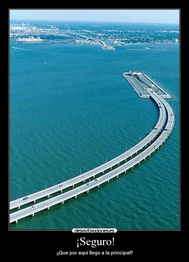 ¡Seguro! - ¡¡Que por aquí llego a la principal!!