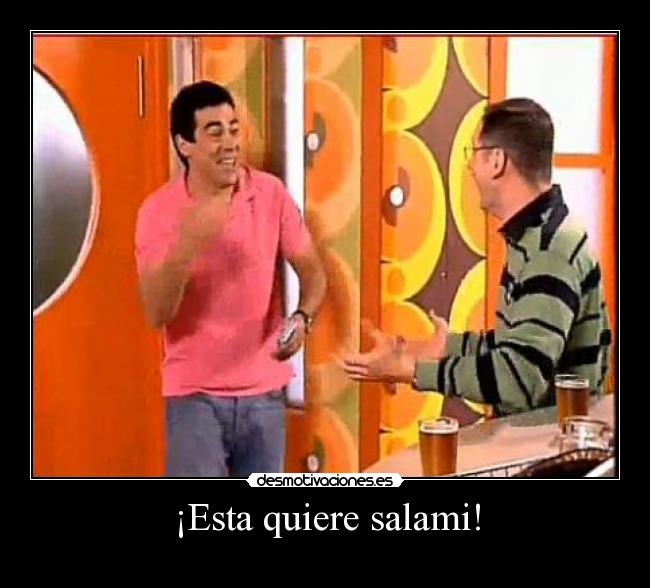 ¡Esta quiere salami! - 