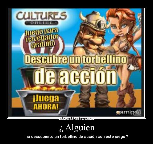 ¿ Alguien - ha descubierto un torbellino de acción con este juego ?