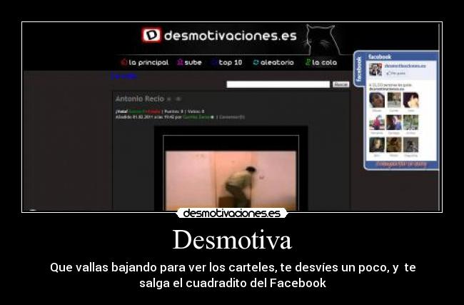 Desmotiva - Que vallas bajando para ver los carteles, te desvíes un poco, y te
salga el cuadradito del Facebook