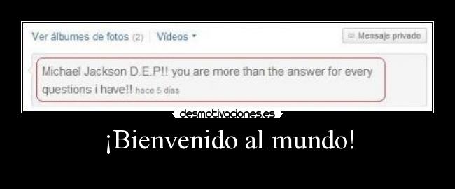 ¡Bienvenido al mundo! -