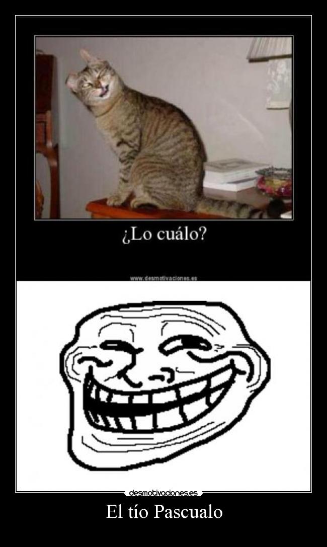 carteles tio pascualo cualo troll trollface desmotivaciones