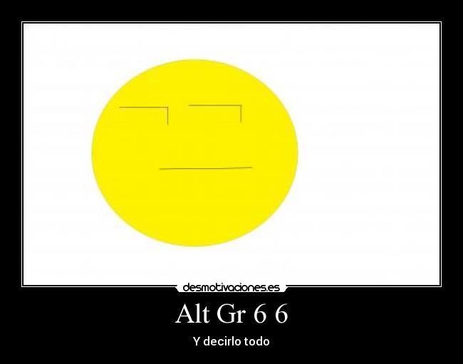 Alt Gr 6 6 - Y decirlo todo