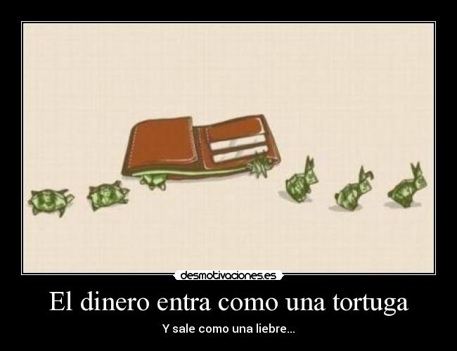 El dinero entra como una tortuga -