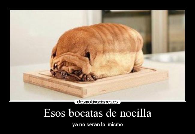 Esos bocatas de nocilla -