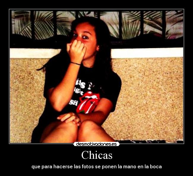Chicas - que para hacerse las fotos se ponen la mano en la boca