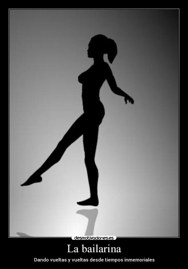 La bailarina - Dando vueltas y vueltas desde tiempos inmemoriales