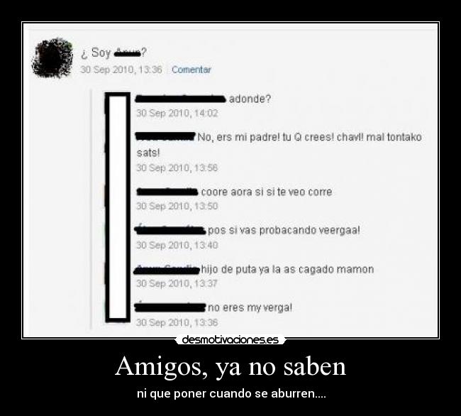Amigos, ya no saben -