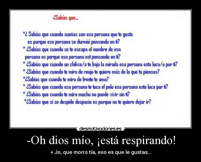 -Oh dios mío, ¡está respirando! -