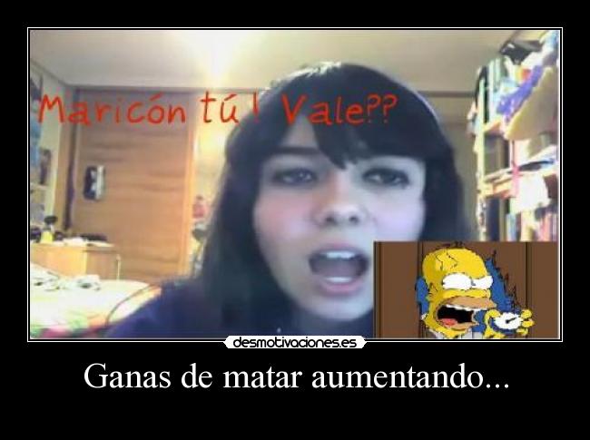 Ganas de matar aumentando... - 