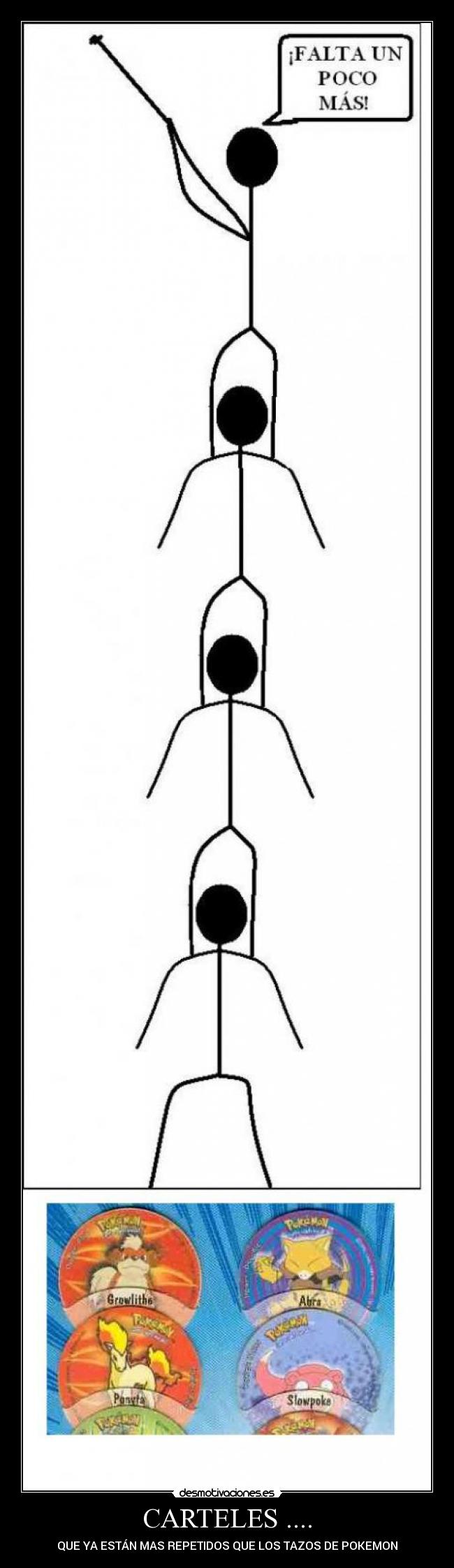 CARTELES .... - QUE YA ESTÁN MAS REPETIDOS QUE LOS TAZOS DE POKEMON