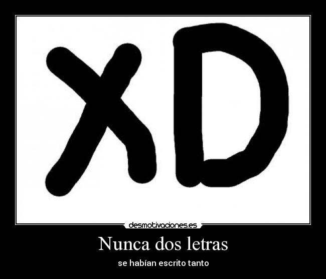 Nunca dos letras - se habían escrito tanto