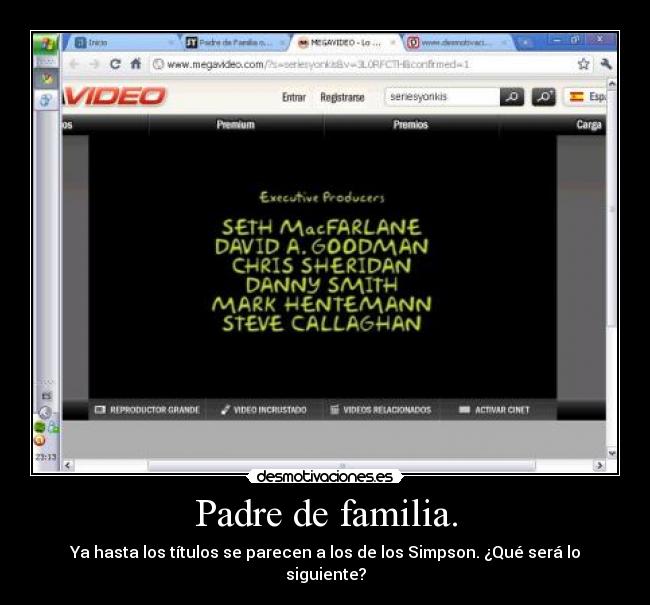 Padre de familia. - Ya hasta los títulos se parecen a los de los Simpson. ¿Qué será lo siguiente?