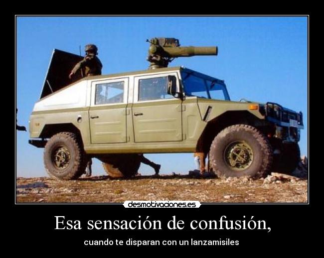 Esa sensación de confusión, -