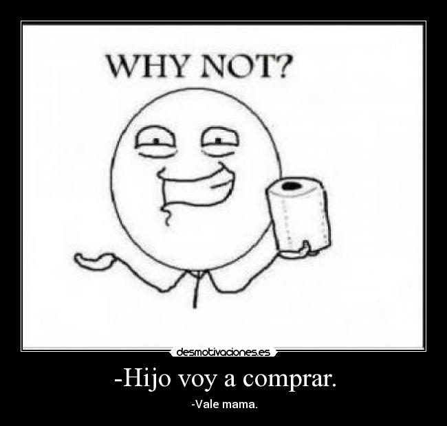 -Hijo voy a comprar. - 