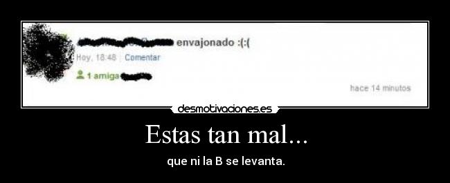 Estas tan mal... - 