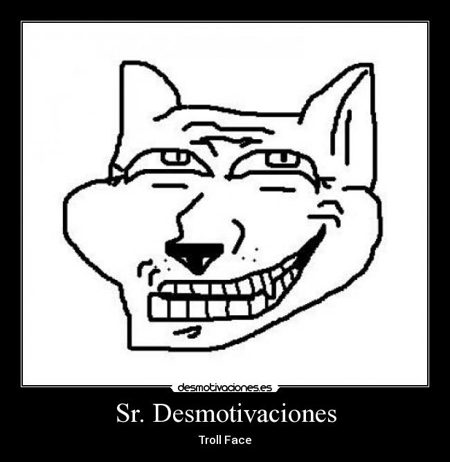 Sr. Desmotivaciones - Troll Face