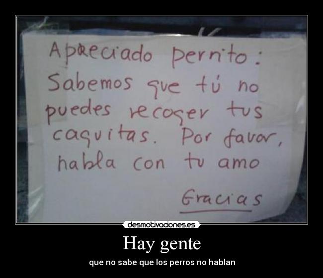 Hay gente - que no sabe que los perros no hablan