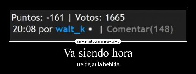 Va siendo hora - De dejar la bebida