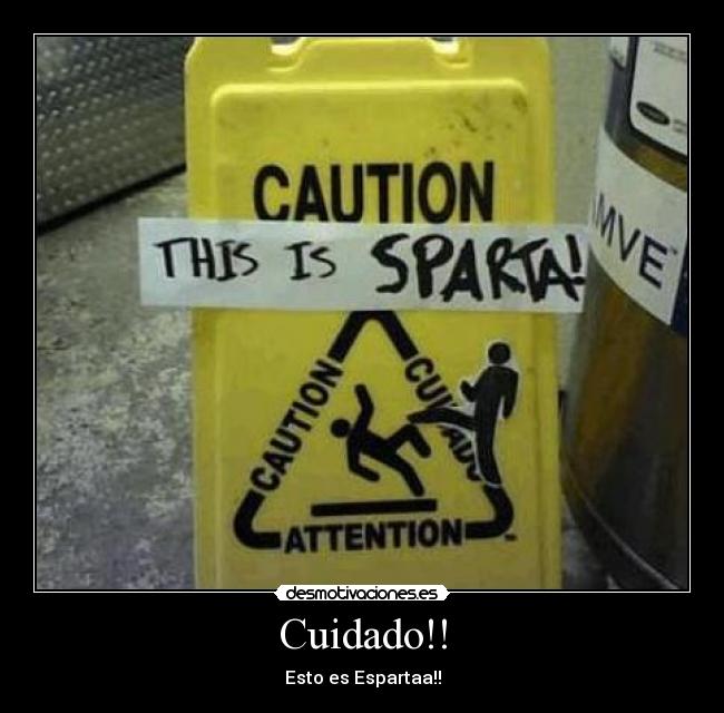 Cuidado!! - Esto es Espartaa!!