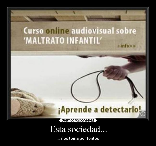 Esta sociedad... - ... nos toma por tontos