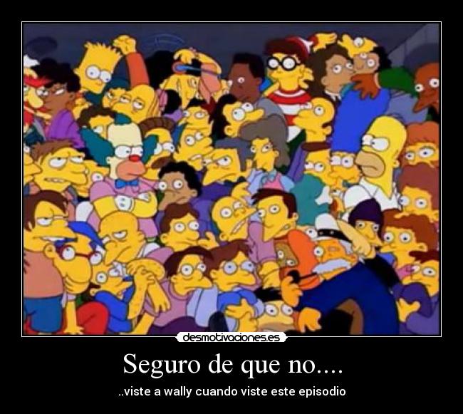 Seguro de que no.... - 