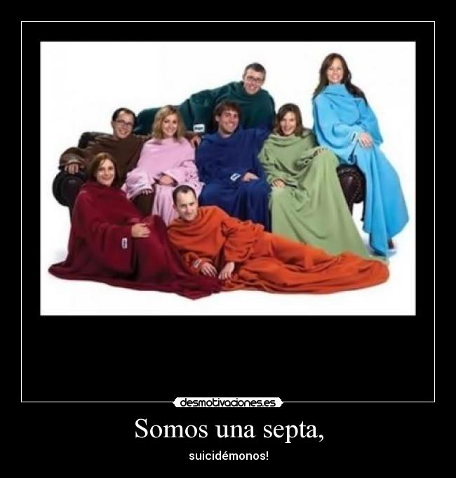 Somos una septa, - suicidémonos!