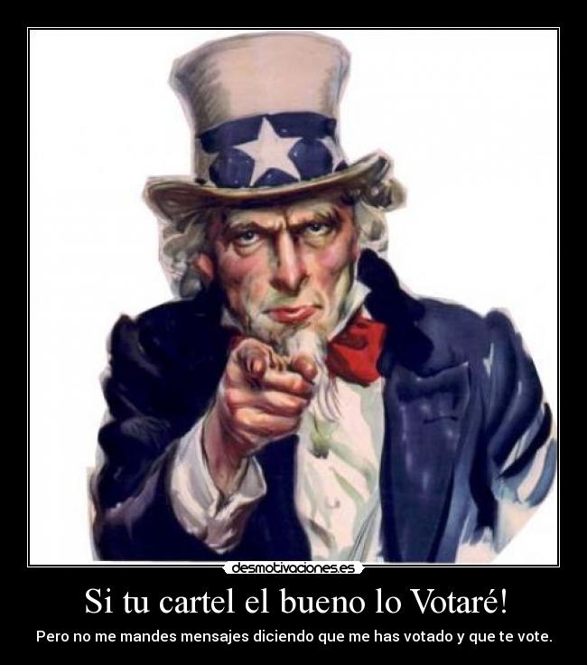 Si tu cartel el bueno lo Votaré! -