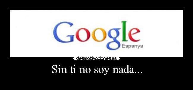 Sin ti no soy nada... - 