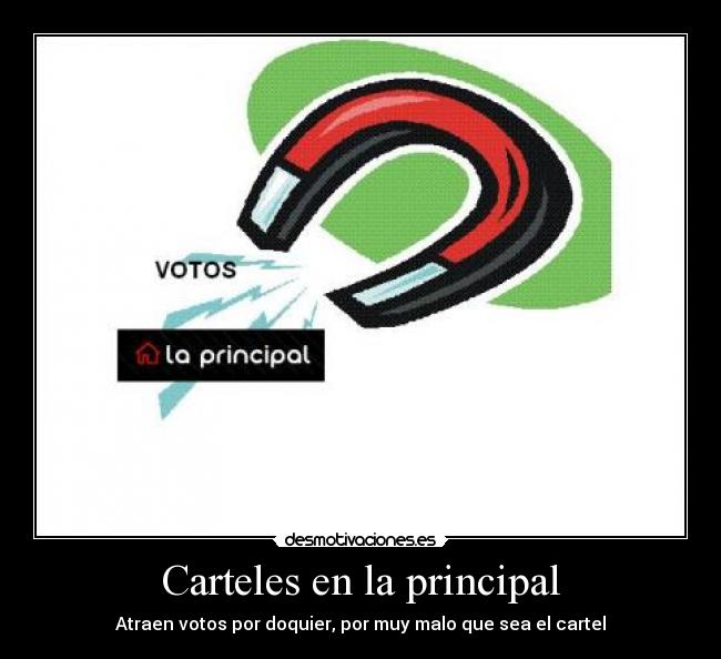 Carteles en la principal - Atraen votos por doquier, por muy malo que sea el cartel
