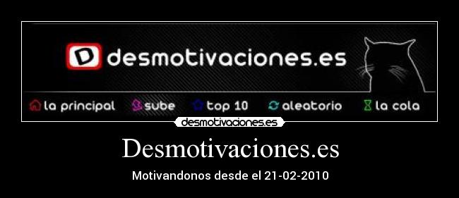 Desmotivaciones.es - Motivandonos desde el 21-02-2010