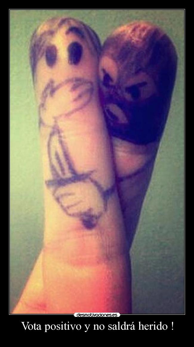 Vota positivo y no saldrá herido ! - 
