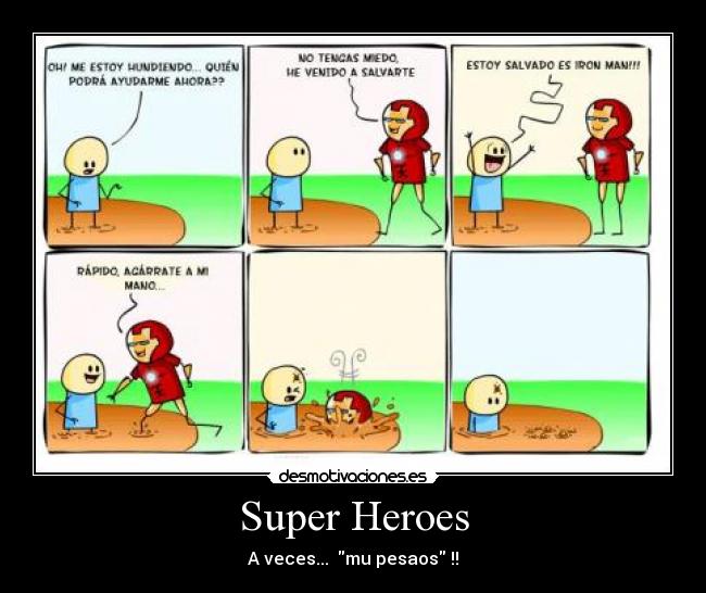 Super Heroes - A veces...  mu pesaos !!