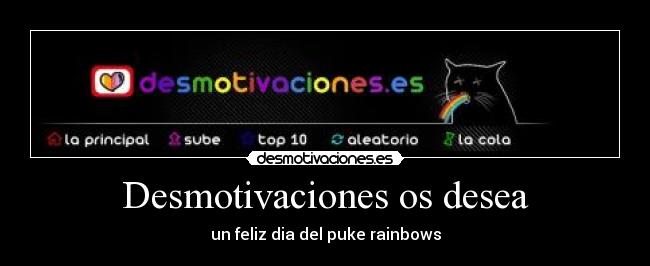 Desmotivaciones os desea - un feliz dia del puke rainbows