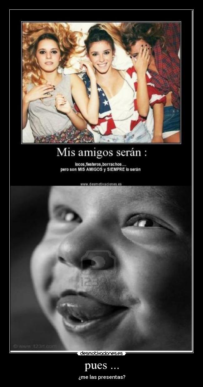 pues ... - ¿me las presentas?