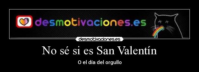 No sé si es San Valentín - O el día del orgullo