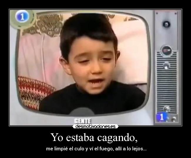 Yo estaba cagando, - me limpié el culo y ví el fuego, allí a lo lejos...