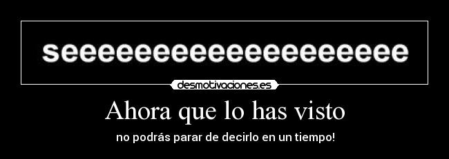Ahora que lo has visto - 