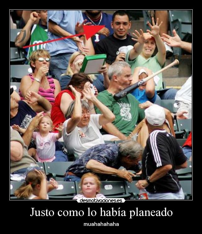 Justo como lo había planeado - muahahahaha