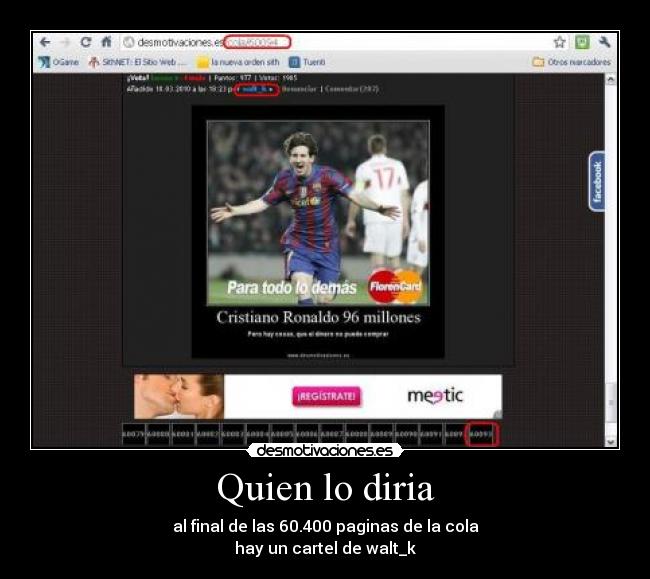 Quien lo diria - al final de las 60.400 paginas de la cola
hay un cartel de walt_k