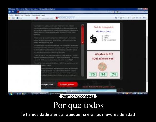 Por que todos - le hemos dado a entrar aunque no eramos mayores de edad